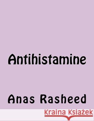 Antihistamine Anas Rasheed 9781519276902 Createspace Independent Publishing Platform - książka