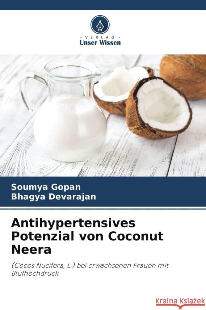Antihypertensives Potenzial von Coconut Neera Gopan, Soumya, Devarajan, Bhagya 9786205216422 Verlag Unser Wissen - książka