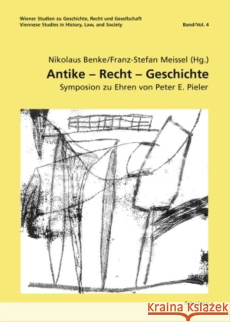 Antike - Recht - Geschichte: Symposion Zu Ehren Von Peter E. Pieler- Unter Mitwirkung Von Birgit Forgó-Feldner, Elisabeth Kossarz, Lucian M. Roethl Benke, Nikolaus 9783631584279 Lang, Peter, Gmbh, Internationaler Verlag Der - książka