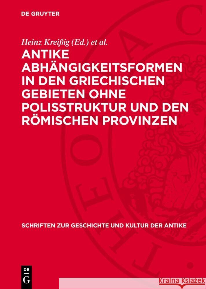 Antike Abhängigkeitsformen in den griechischen Gebieten ohne Polisstruktur und den römischen Provinzen: Actes du colloque sur l’esclavage Iéna, 29 septembre–2 octobre 1981 Friedmar Kühnert, Heinz Kreißig 9783112769003 De Gruyter (JL) - książka
