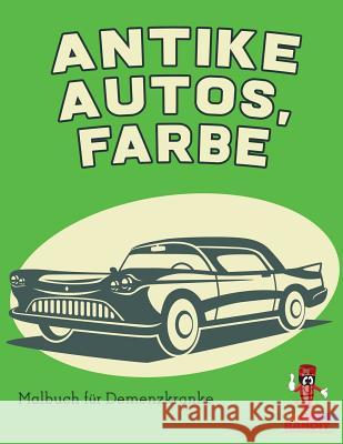 Antike Autos, Farbe: Malbuch für Demenzkranke Coloring Bandit 9780228211365 Coloring Bandit - książka