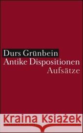 Antike Dispositionen : Aufsätze Grünbein, Durs 9783518417157 Suhrkamp - książka