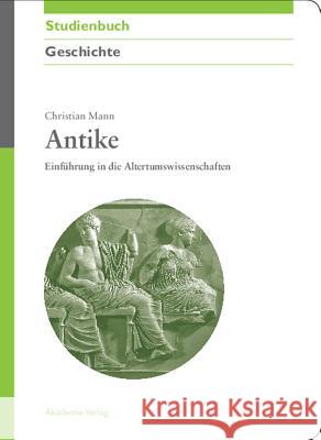 Antike: Einführung in Die Altertumswissenschaften Christian Mann 9783050044019 de Gruyter - książka