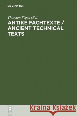 Antike Fachtexte / Ancient Technical Texts Fögen, Thorsten 9783110181227 Walter de Gruyter - książka