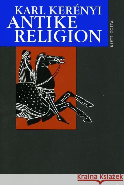 Antike Religion : Werkausgabe Kerenyi, Karl 9783608917321 Klett-Cotta - książka