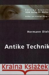 Antike Technik : Sechs Vorträge Diels, Hermann 9783836418553 VDM Verlag Dr. Müller - książka
