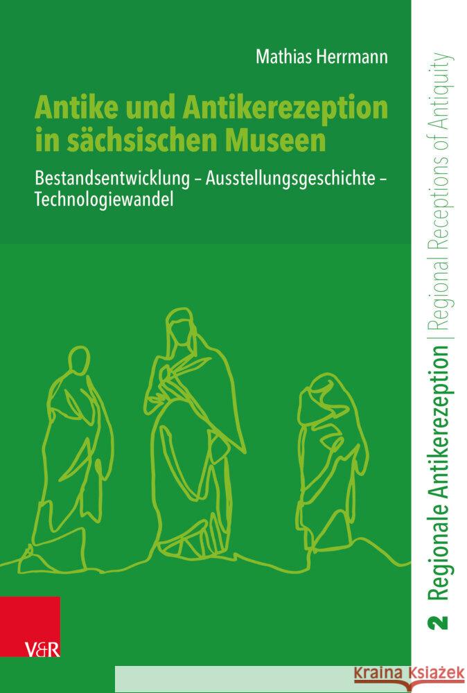 Antike Und Antikerezeption in Sachsischen Museen: Bestandsentwicklung - Ausstellungsgeschichte - Technologiewandel Mathias Herrmann 9783525302293 Vandenhoeck & Ruprecht - książka