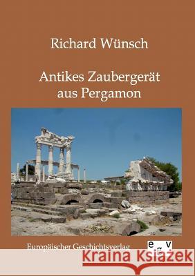 Antikes Zaubergerät aus Pergamon Richard Wünsch 9783863820268 Salzwasser-Verlag Gmbh - książka