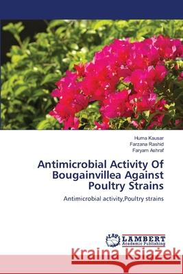 Antimicrobial Activity Of Bougainvillea Against Poultry Strains Kausar, Huma 9783659141317 LAP Lambert Academic Publishing - książka