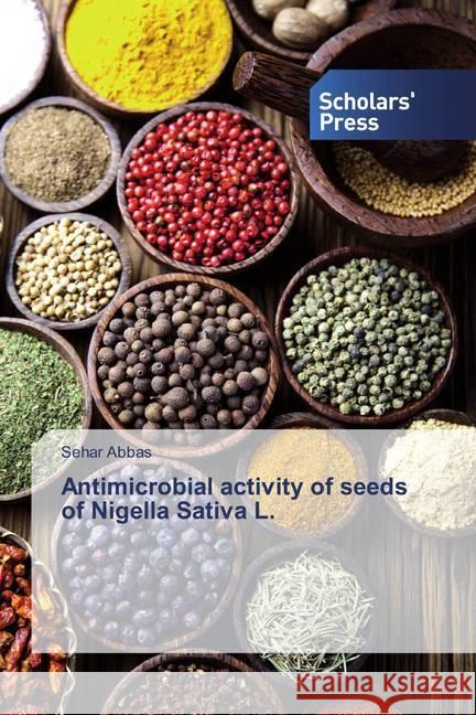 Antimicrobial activity of seeds of Nigella Sativa L. Abbas, Sehar 9786138622253 Scholar's Press - książka