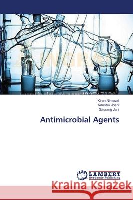 Antimicrobial Agents Nimavat Kiran                            Joshi Kaushik                            Jani Gaurang 9783659589546 LAP Lambert Academic Publishing - książka