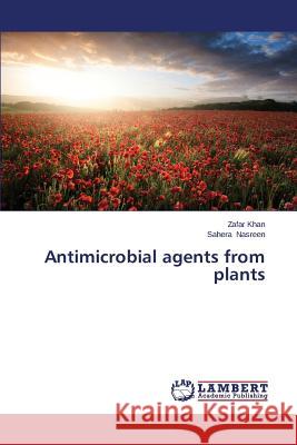 Antimicrobial Agents from Plants Khan Zafar                               Nasreen Sahera 9783659459696 LAP Lambert Academic Publishing - książka