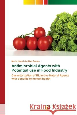 Antimicrobial Agents with Potential use in Food Industry Da Silva Santos, Maria Isabel 9786202404105 Novas Edicioes Academicas - książka