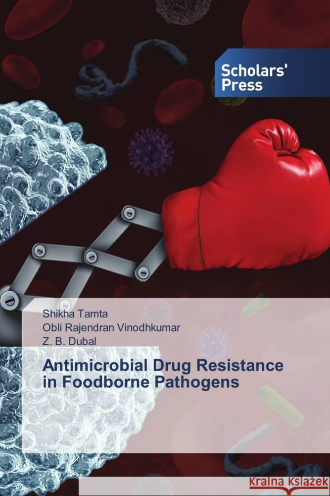 Antimicrobial Drug Resistance in Foodborne Pathogens Shikha Tamta Obli Rajendran Vinodhkumar Z. B. Dubal 9786205520932 Scholars' Press - książka