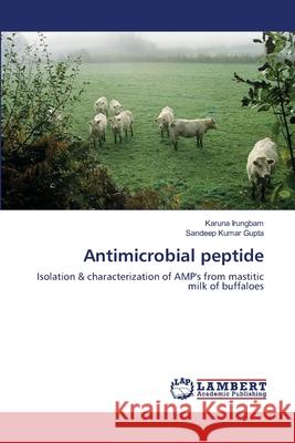 Antimicrobial peptide Karuna Irungbam, Sandeep Kumar Gupta 9783659338878 LAP Lambert Academic Publishing - książka