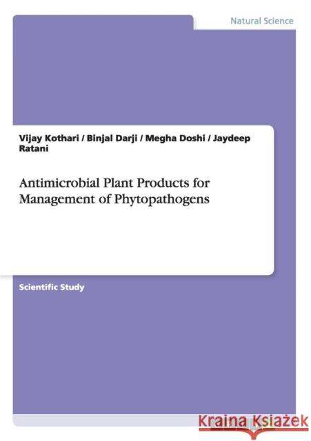 Antimicrobial Plant Products for Management of Phytopathogens Vijay Kothari Binjal Darji Megha Doshi 9783656310532 Grin Verlag - książka