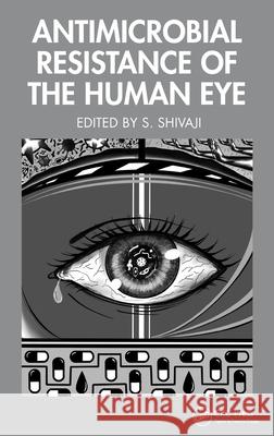 Antimicrobial Resistance of the Human Eye S. Shivaji 9781032583495 CRC Press - książka