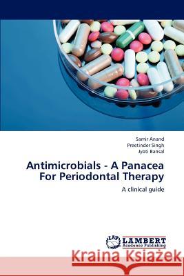 Antimicrobials - A Panacea for Periodontal Therapy Anand Samir, Singh Preetinder, Bansal Jyoti 9783659286285 LAP Lambert Academic Publishing - książka