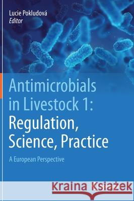 Antimicrobials in Livestock 1: Regulation, Science, Practice: A European Perspective Pokludová, Lucie 9783030467203 Springer - książka