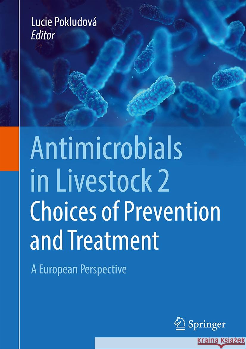 Antimicrobials in Livestock 2: Choices of Prevention and Treatment: A European Perspective Lucie Pokludov? 9783031608063 Springer - książka