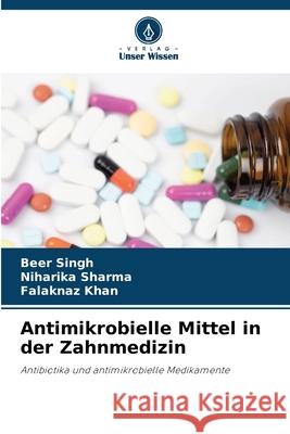 Antimikrobielle Mittel in der Zahnmedizin Singh, Beer, Sharma, Niharika, Khan, Falaknaz 9786209105487 Verlag Unser Wissen - książka