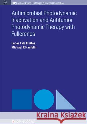 Antimocrobial Photodynamic Inactivation and Antitumor Photodynamic Therapy with Fullerenes Lucas F. D Michael R. Hamblin 9781643278094 Morgan & Claypool - książka