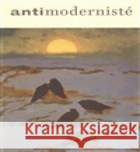 Antimodernisté Jiří Olič 9788087164242 Muzeum umění Olomouc - książka