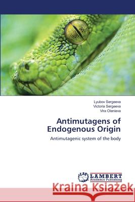 Antimutagens of Endogenous Origin Sergeeva, Lyubov 9783659760327 LAP Lambert Academic Publishing - książka