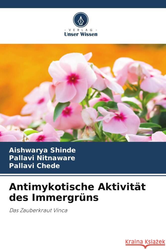 Antimykotische Aktivit?t des Immergr?ns Aishwarya Shinde Pallavi Nitnaware Pallavi Chede 9786208057176 Verlag Unser Wissen - książka