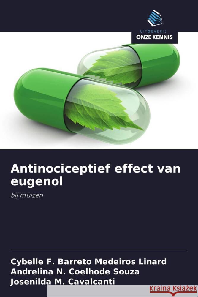 Antinociceptief effect van eugenol F. Barreto Medeiros Linard, Cybelle, Coelhode Souza, Andrelina N., Cavalcanti, Josenilda M. 9786208291556 Uitgeverij Onze Kennis - książka