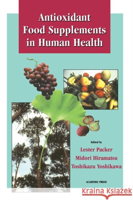 Antioxidant Food Supplements in Human Health Lester Packer Toshikazu Yoshikawa Midori Hiramatsu 9780125435901 Academic Press - książka