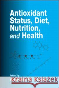 Antioxidant Status, Diet, Nutrition, and Health Andreas M. Papas Andreas M. Papas James H. Quillen 9780849380099 CRC Press - książka