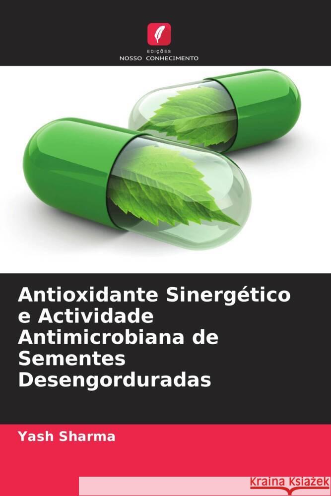 Antioxidante Sinergético e Actividade Antimicrobiana de Sementes Desengorduradas Sharma, Yash 9786205450222 Edições Nosso Conhecimento - książka