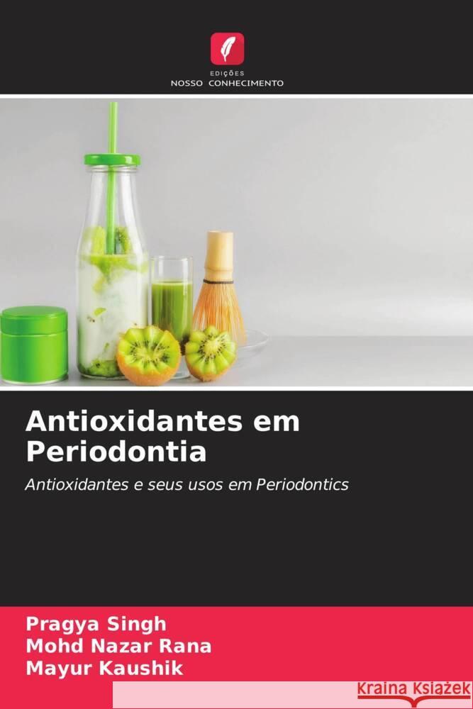 Antioxidantes em Periodontia Singh, Pragya, Rana, Mohd Nazar, Kaushik, Mayur 9786204535807 Edições Nosso Conhecimento - książka