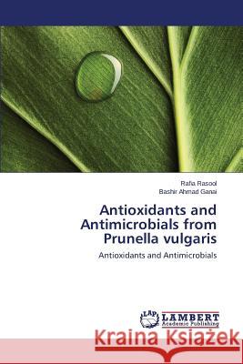 Antioxidants and Antimicrobials from Prunella vulgaris Rasool Rafia 9783659496264 LAP Lambert Academic Publishing - książka