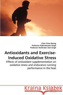 Antioxidants and Exercise-Induced Oxidative Stress Chen Che Professor Rabindarjeet Professor Harbindar 9783639219906 VDM Verlag - książka