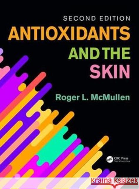 Antioxidants and the Skin: Second Edition Roger L. McMullen 9781138633568 CRC Press - książka