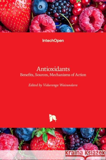 Antioxidants: Benefits, Sources, Mechanisms of Action Viduranga Waisundara 9781839688645 Intechopen - książka