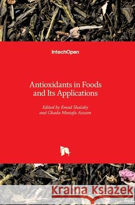 Antioxidants in Foods and Its Applications Emad Shalaby Ghada Mostafa Azzam 9781789233780 Intechopen - książka