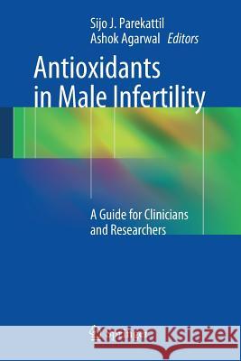 Antioxidants in Male Infertility: A Guide for Clinicians and Researchers Parekattil, Sijo J. 9781461491576 Springer - książka