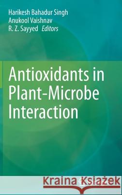 Antioxidants in Plant-Microbe Interaction Harikesh Bahadur Singh Anukool Vaishnav R. Z. Sayyed 9789811613494 Springer - książka