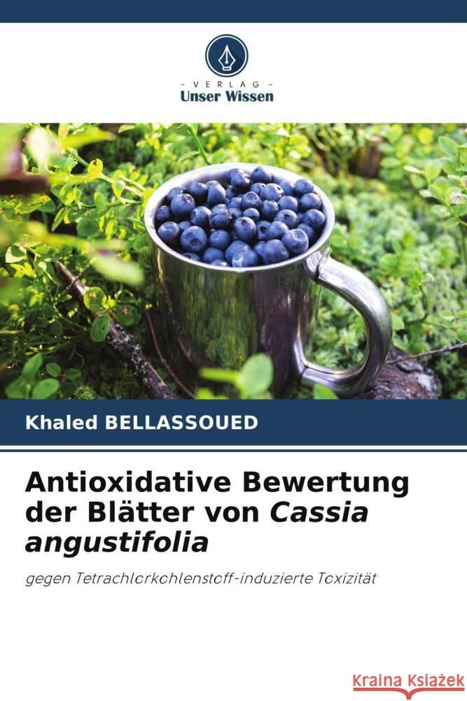 Antioxidative Bewertung der Blätter von Cassia angustifolia Bellassoued, Khaled 9786204828749 Verlag Unser Wissen - książka