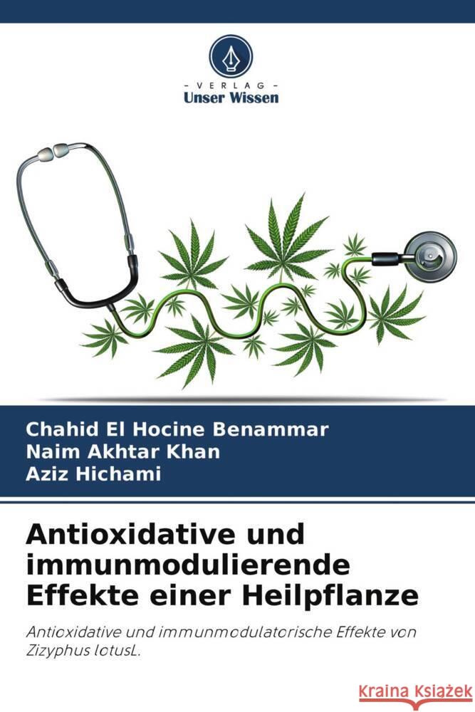 Antioxidative und immunmodulierende Effekte einer Heilpflanze Benammar, Chahid El Hocine, Khan, Naim Akhtar, Hichami, Aziz 9786204474373 Verlag Unser Wissen - książka