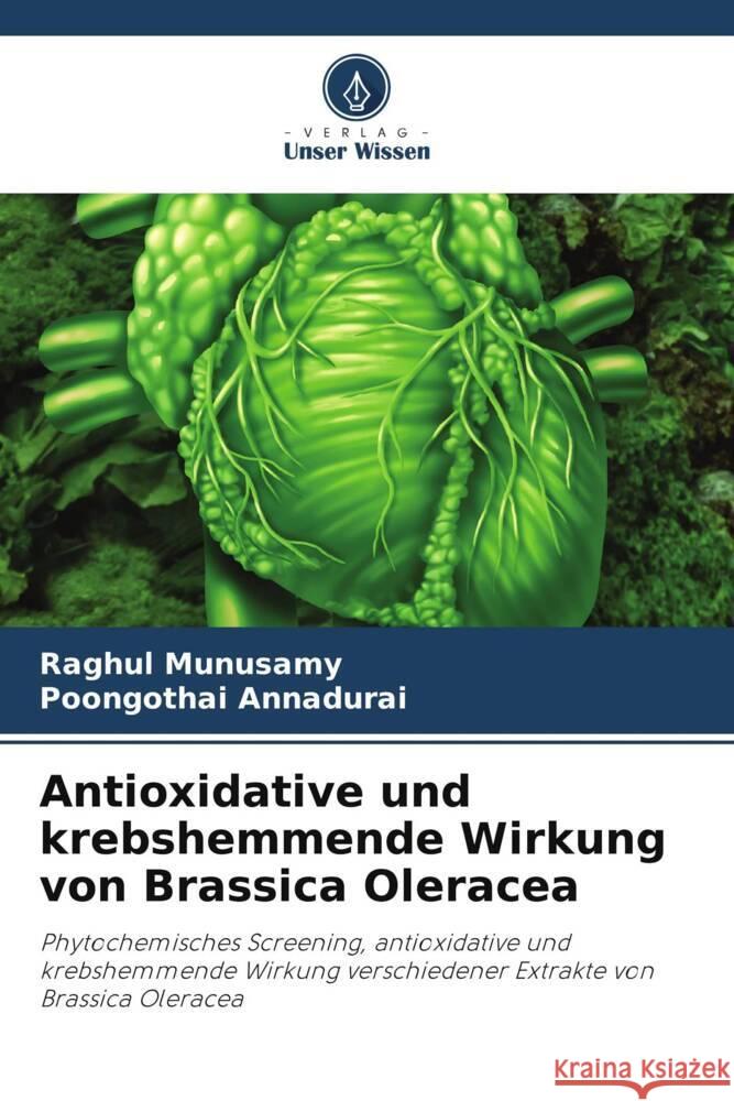 Antioxidative und krebshemmende Wirkung von Brassica Oleracea Raghul Munusamy Poongothai Annadurai  9786206055396 Verlag Unser Wissen - książka