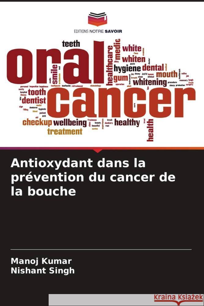 Antioxydant dans la prévention du cancer de la bouche Kumar, Manoj, Singh, Nishant 9786207127702 Editions Notre Savoir - książka