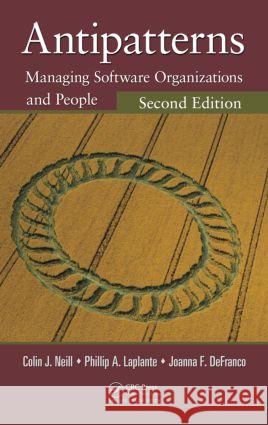 Antipatterns : Managing Software Organizations and People, Second Edition Colin J Neill 9781439861868  - książka
