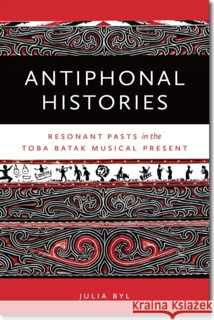 Antiphonal Histories: Resonant Pasts in the Toba Batak Musical Present Byl, Julia 9780819574794 Oxbow Books - książka