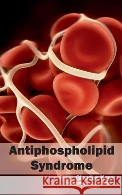 Antiphospholipid Syndrome Glenden Kaye 9781632420510 Foster Academics - książka