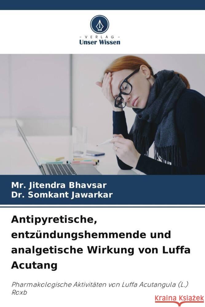 Antipyretische, entzündungshemmende und analgetische Wirkung von Luffa Acutang Bhavsar, Mr. Jitendra, Jawarkar, Dr. Somkant 9786206346500 Verlag Unser Wissen - książka