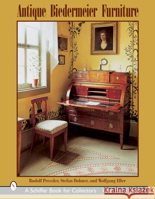 Antique Biedermeier Furniture Rudolf Pressler Eller 9780764316487 SCHIFFER PUBLISHING LTD - książka